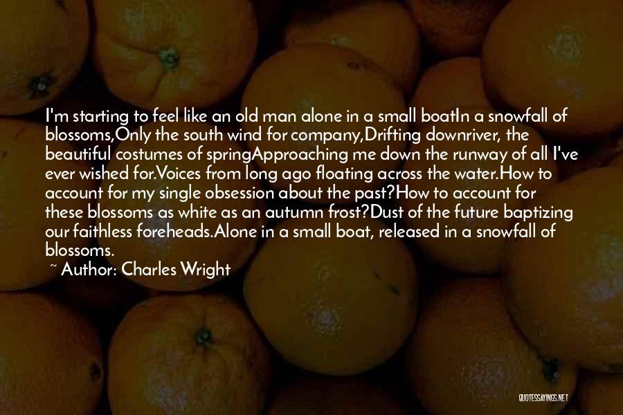 Floating Boat Quotes By Charles Wright