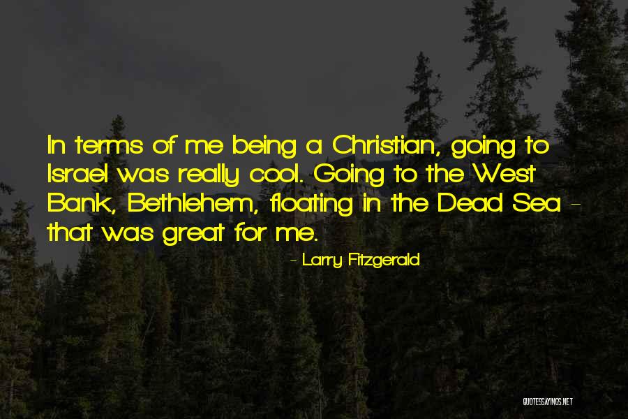 Floating In Dead Sea Quotes By Larry Fitzgerald Floating In Dead Sea Quotes By Larry Fitzgerald
