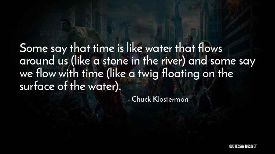 Floating In Life Quotes By Chuck Klosterman