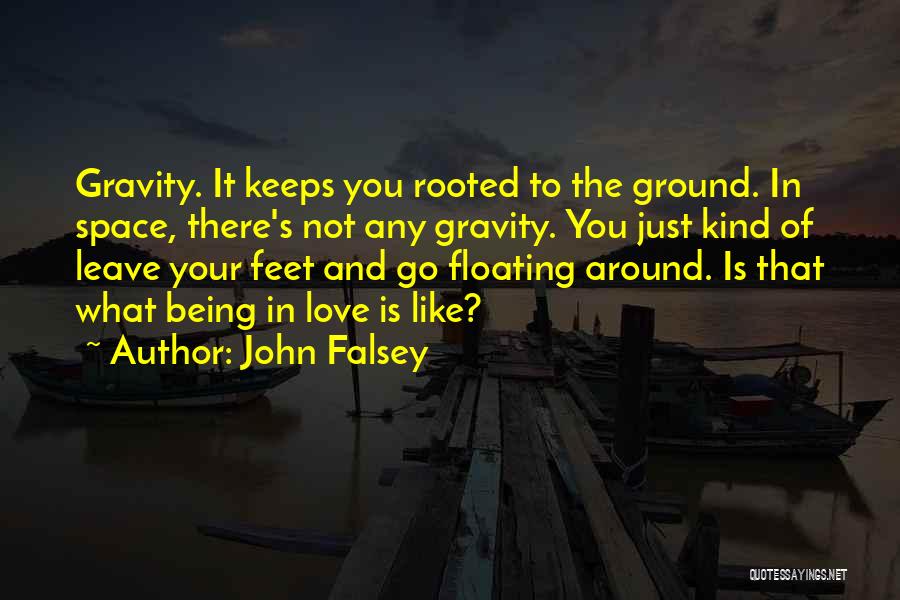 Floating In Love Quotes By John Falsey