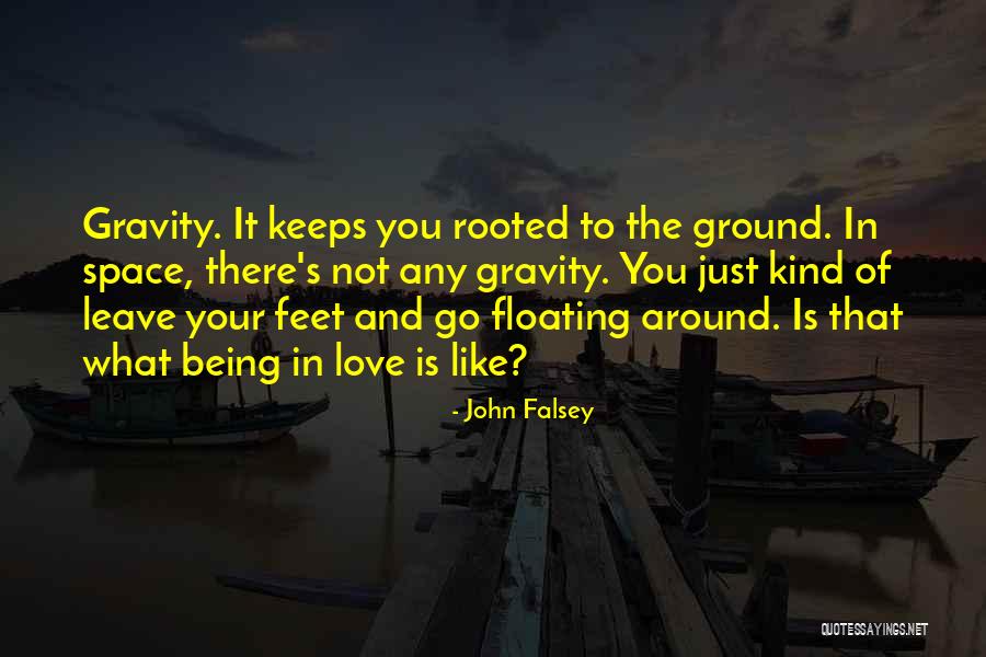 Floating In Love Quotes By John Falsey