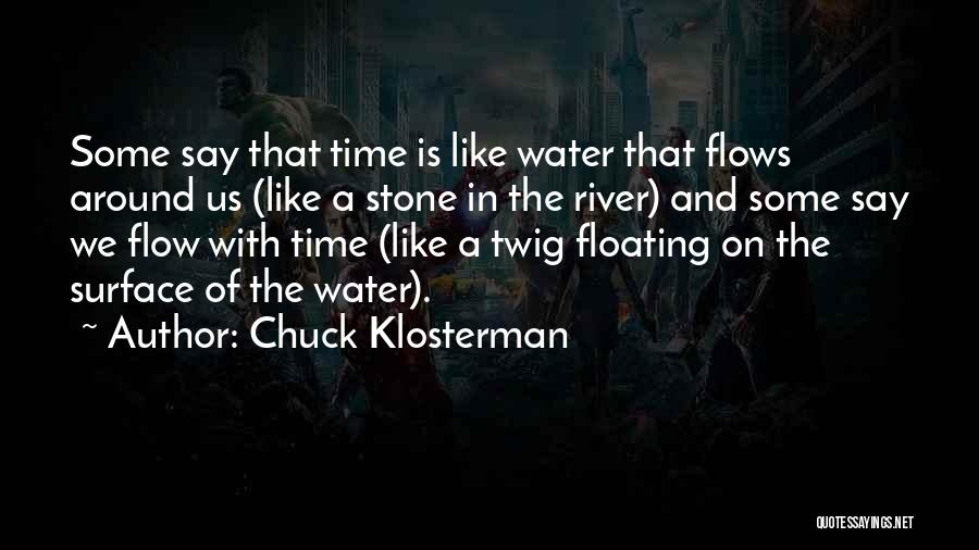 Floating On The Water Quotes By Chuck Klosterman