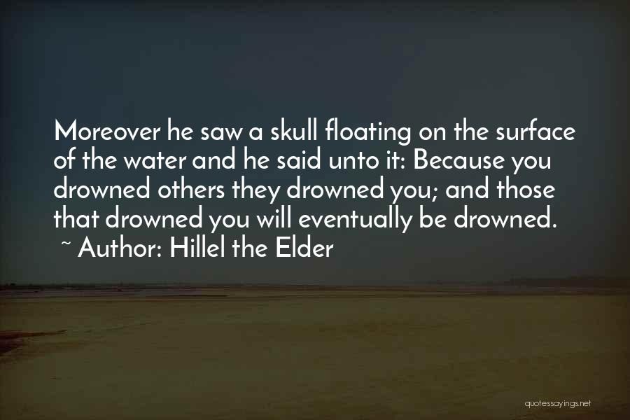 Floating On The Water Quotes By Hillel The Elder
