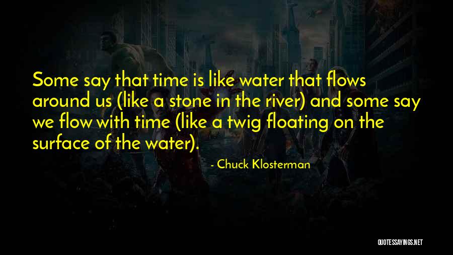 Floating On Water Quotes By Chuck Klosterman