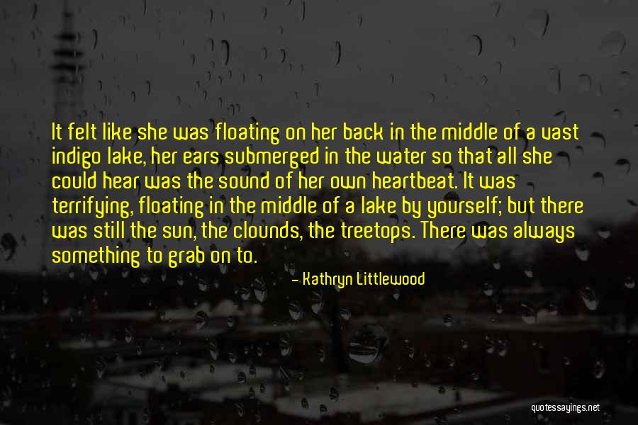 Floating On Water Quotes By Kathryn Littlewood