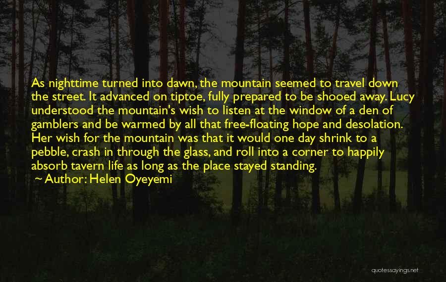 Floating Through Life Quotes By Helen Oyeyemi