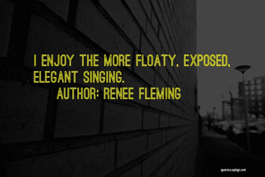 Floaty Quotes By Renee Fleming