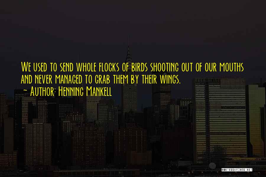 Flocks Of Birds Quotes By Henning Mankell