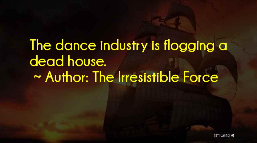 Flogging Quotes By The Irresistible Force