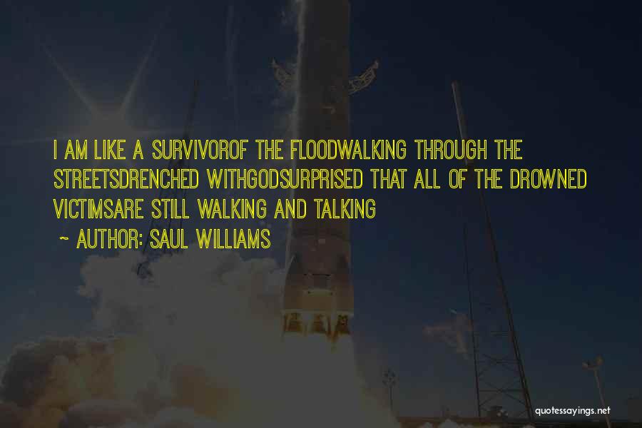 Flood Victims Quotes By Saul Williams