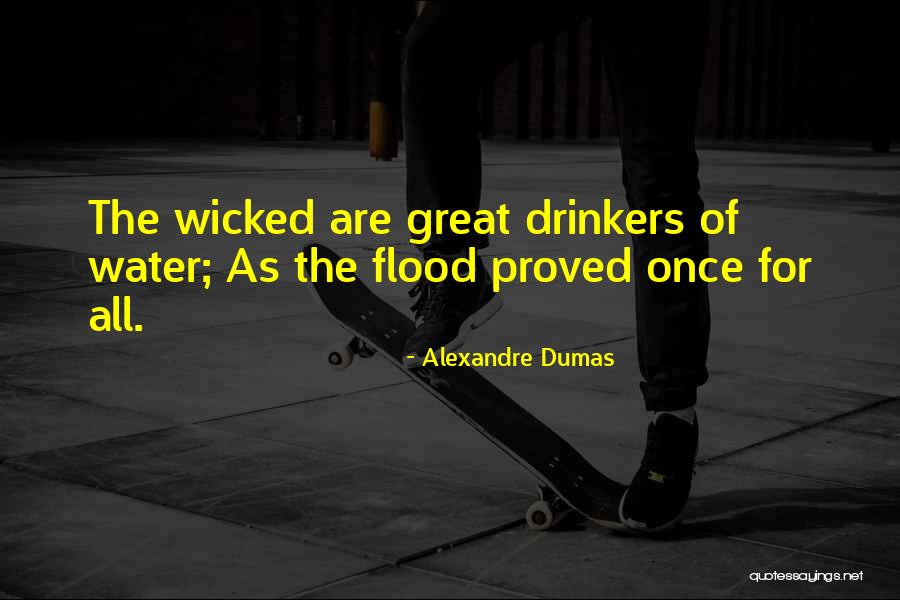 Flood Water Quotes By Alexandre Dumas Flood Water Quotes By Alexandre Dumas