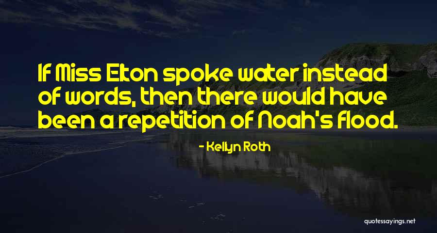 Flood Water Quotes By Kellyn Roth Flood Water Quotes By Kellyn Roth