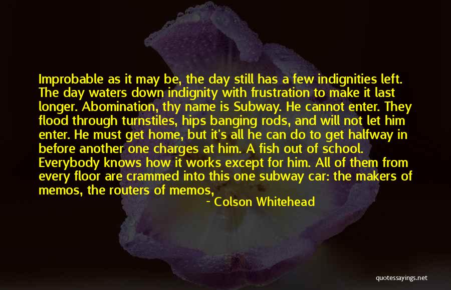 Flood Waters Quotes By Colson Whitehead Flood Waters Quotes By Colson Whitehead