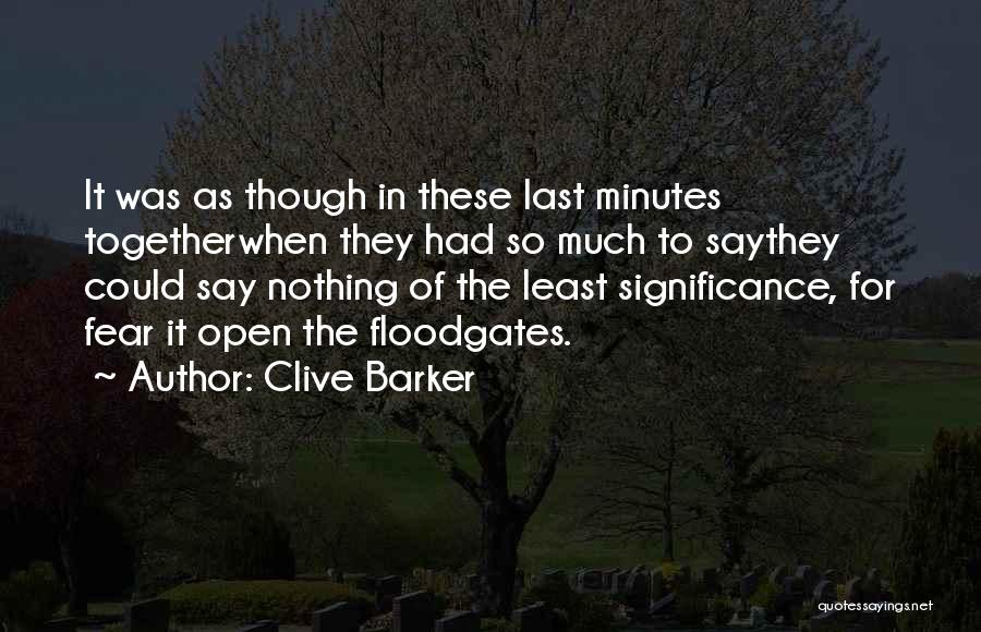 Floodgates Quotes By Clive Barker