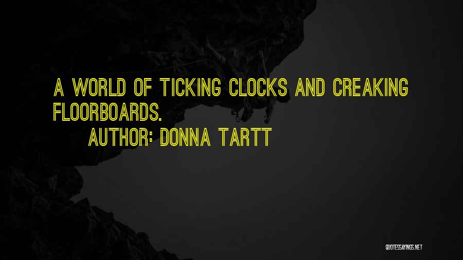 Floorboards Quotes By Donna Tartt