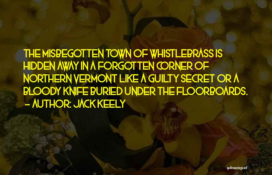 Floorboards Quotes By Jack Keely