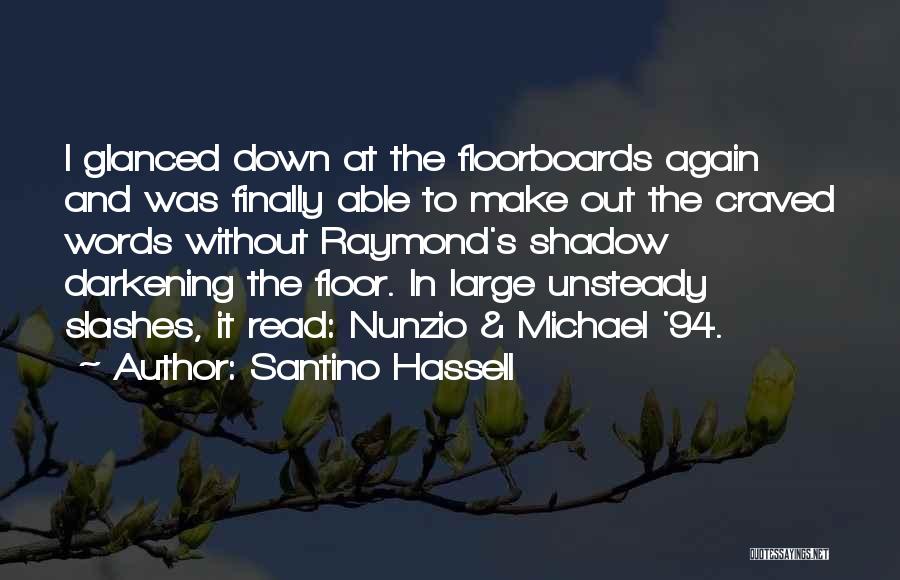 Floorboards Quotes By Santino Hassell