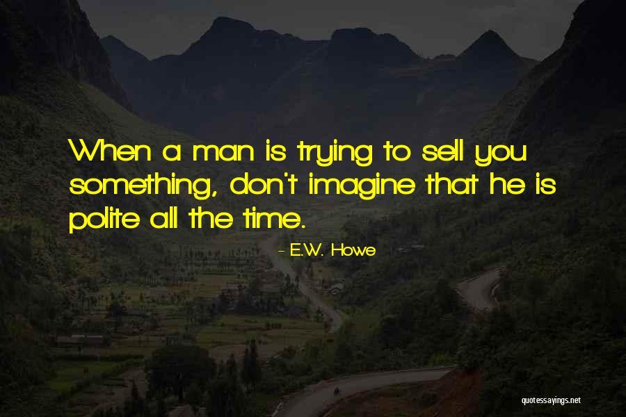 Floortray Quotes By E.W. Howe Floortray Quotes By E.W. Howe