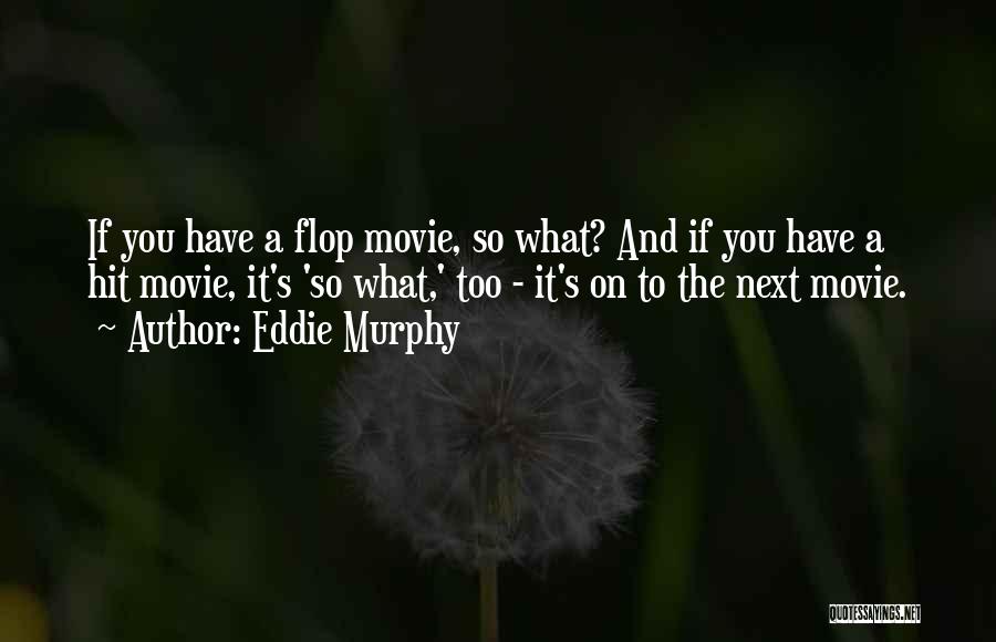 Flop Movie Quotes By Eddie Murphy
