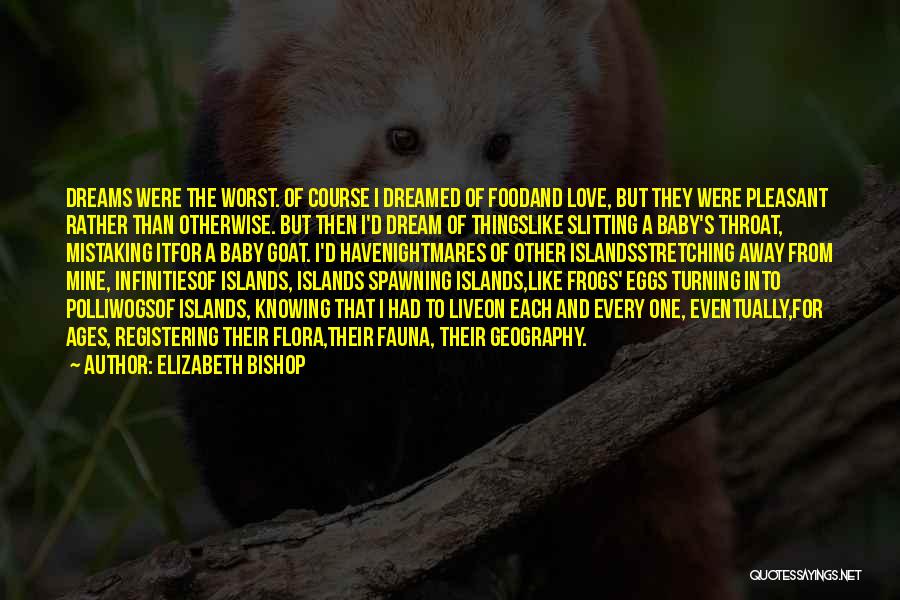 Flora And Fauna Quotes By Elizabeth Bishop