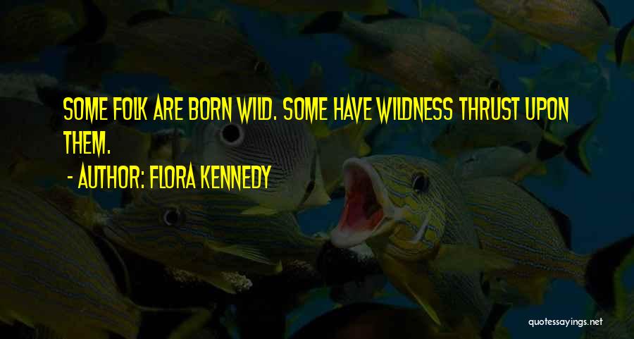 Flora Kennedy Quotes 2089062