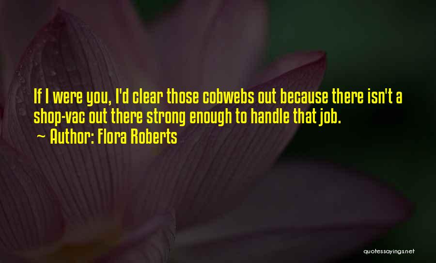 Flora Roberts Quotes 1543962