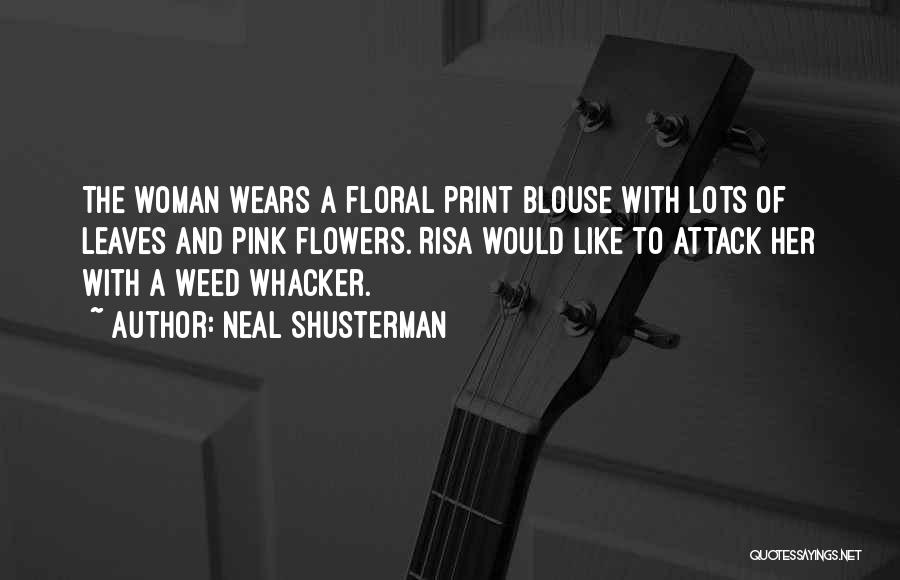 Floral Print Quotes By Neal Shusterman