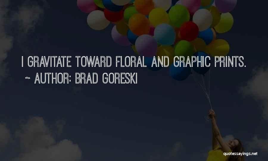 Floral Prints Quotes By Brad Goreski