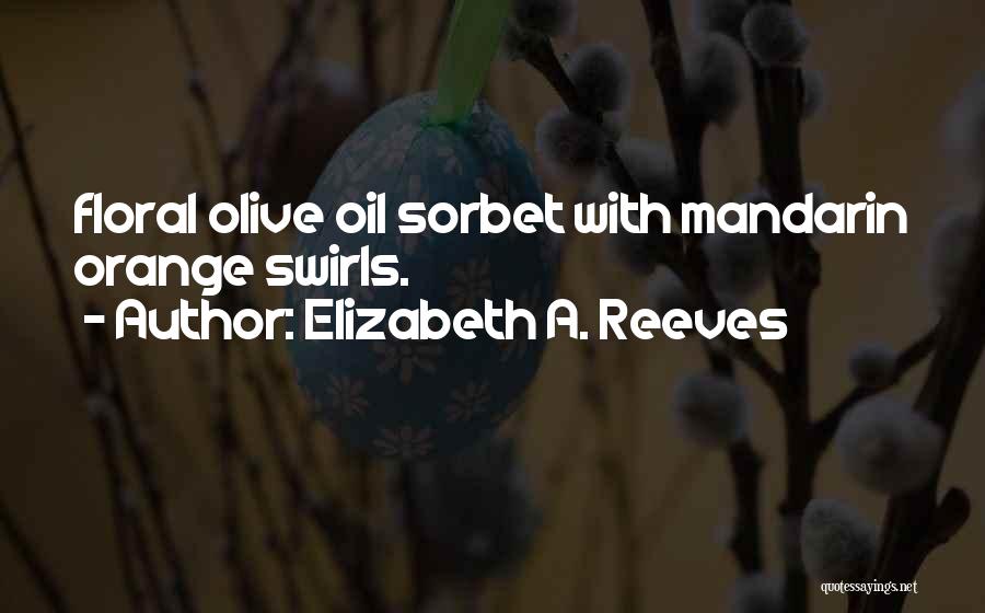 Floral Quotes By Elizabeth A. Reeves