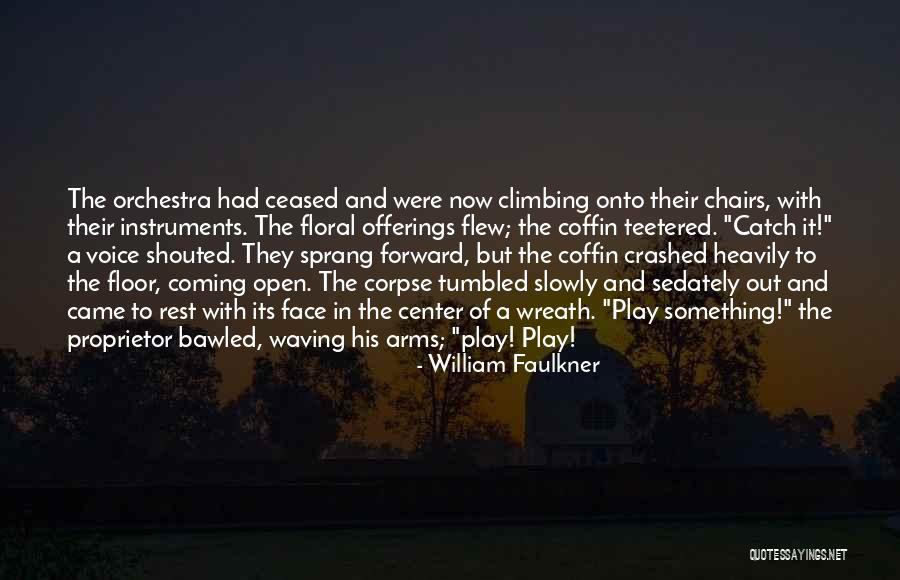 Floral Wreath Quotes By William Faulkner Floral Wreath Quotes By William Faulkner