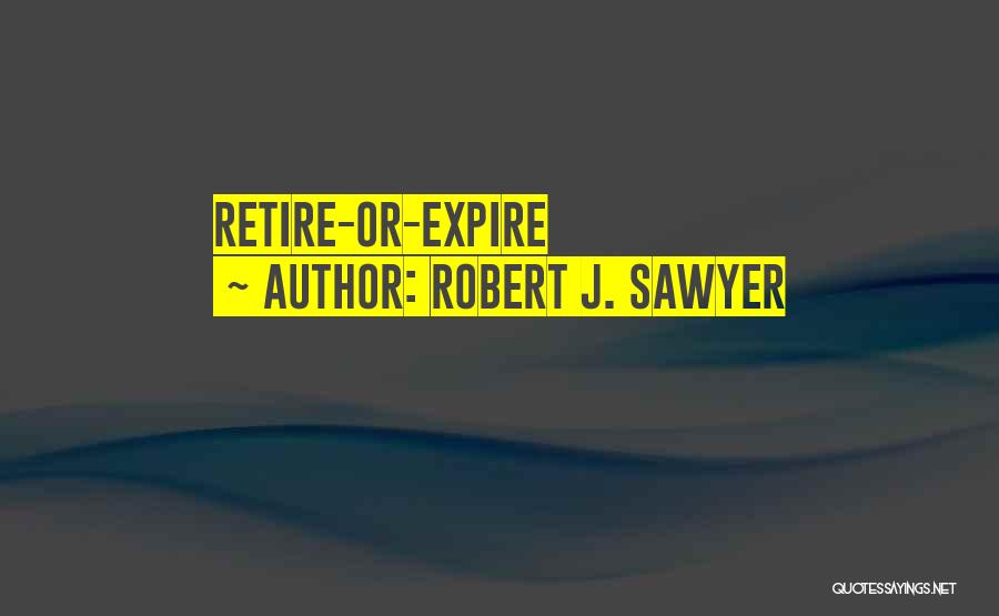 Florecer Quotes By Robert J. Sawyer