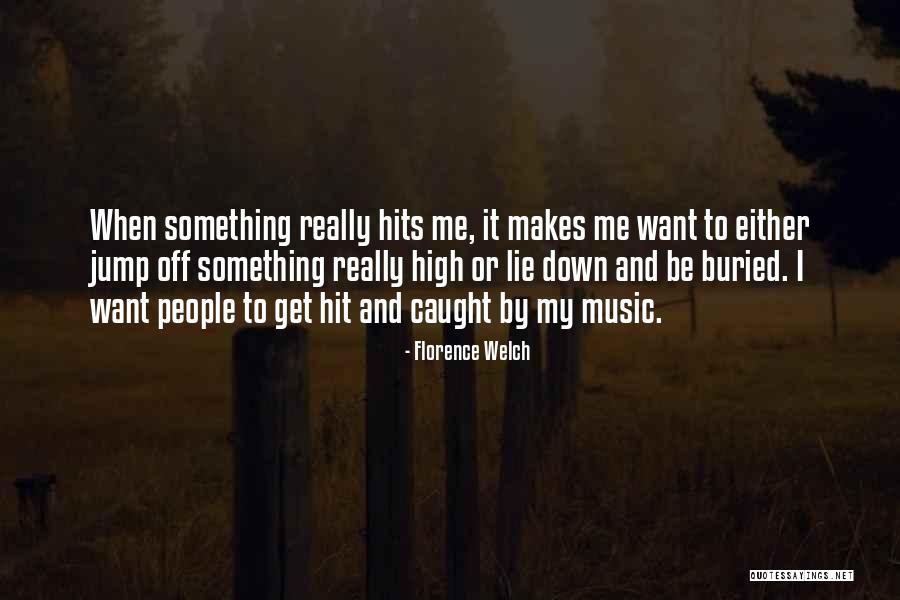 Florence Welch Quotes 1405766 Florence Welch Quotes 1405766