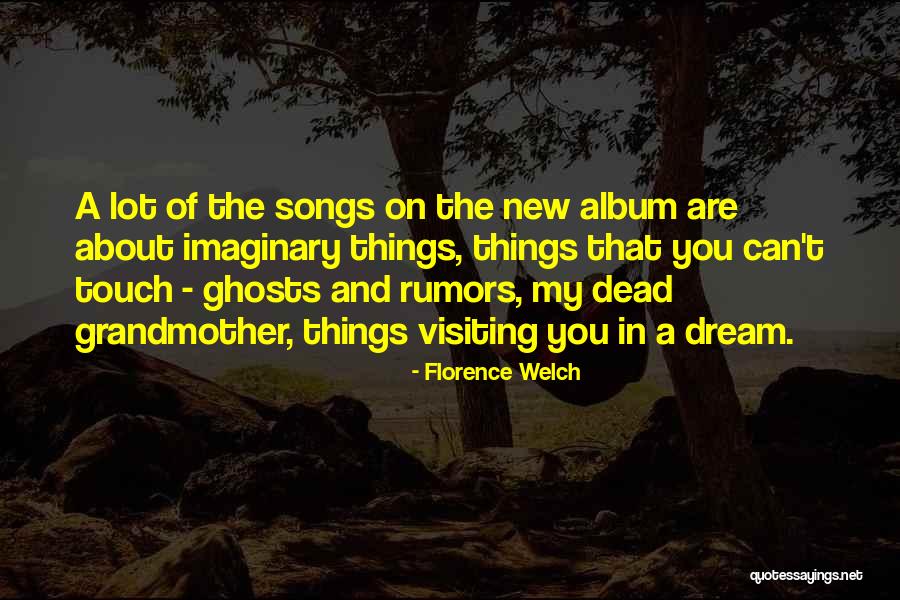 Florence Welch Quotes 1632617 Florence Welch Quotes 1632617