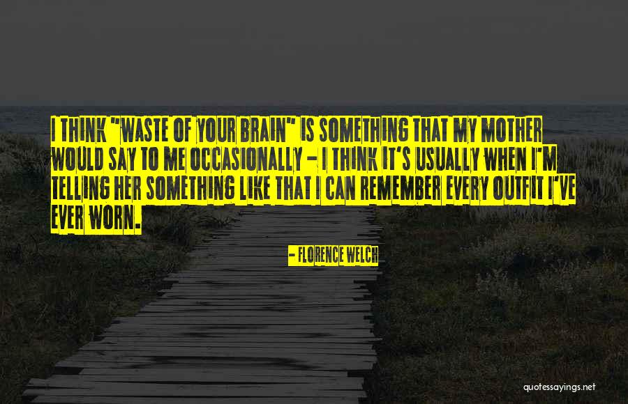 Florence Welch Quotes 2119597 Florence Welch Quotes 2119597