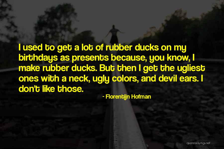 Florentijn Hofman Quotes 1369226