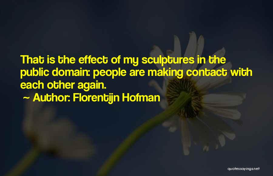 Florentijn Hofman Quotes 870008