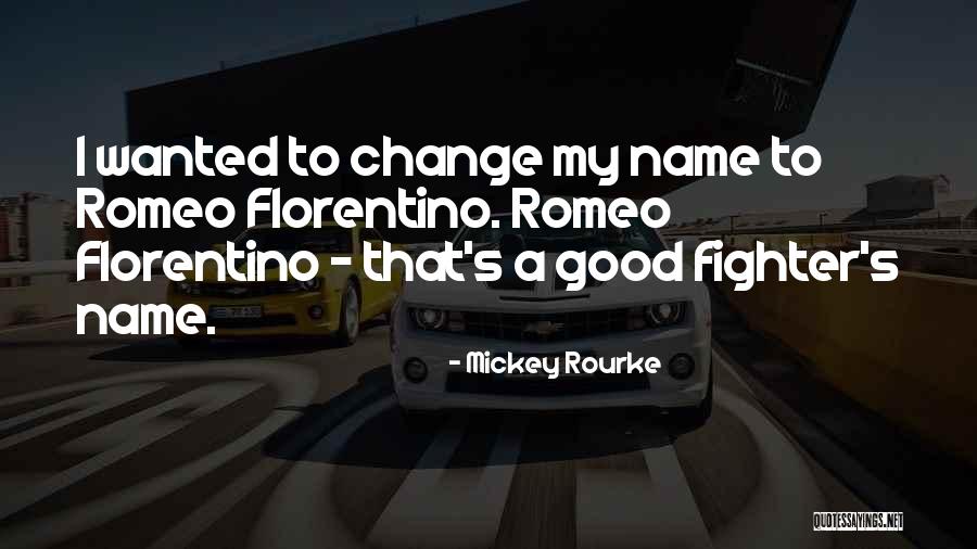 Florentino Quotes By Mickey Rourke Florentino Quotes By Mickey Rourke
