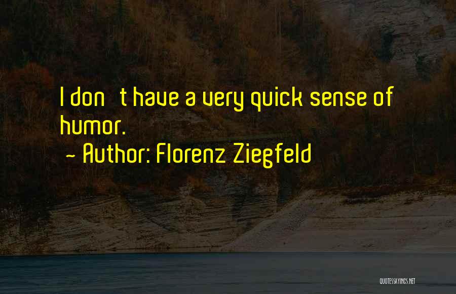 Florenz Ziegfeld Quotes 738821