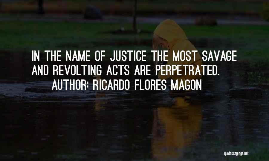 Flores Magon Quotes By Ricardo Flores Magon