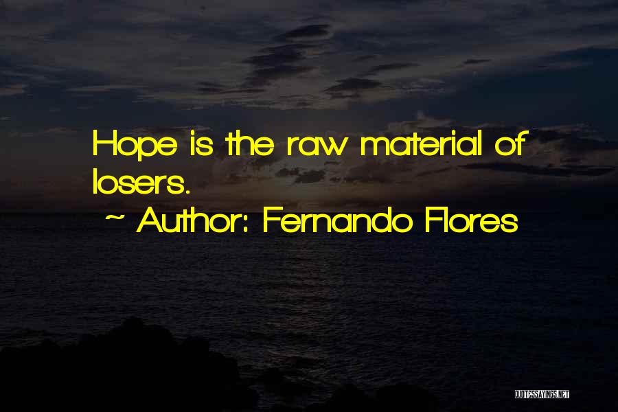 Flores Quotes By Fernando Flores