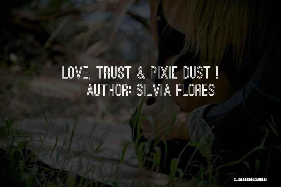 Flores Quotes By Silvia Flores