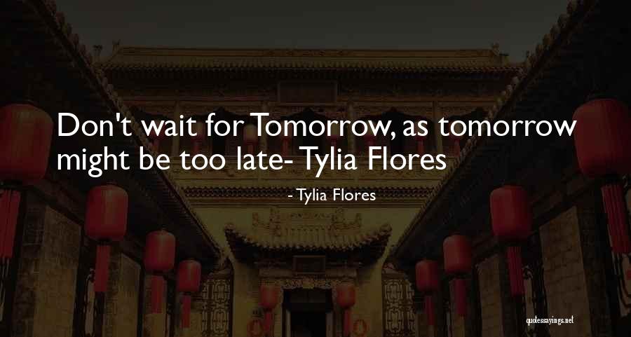 Flores Quotes By Tylia Flores