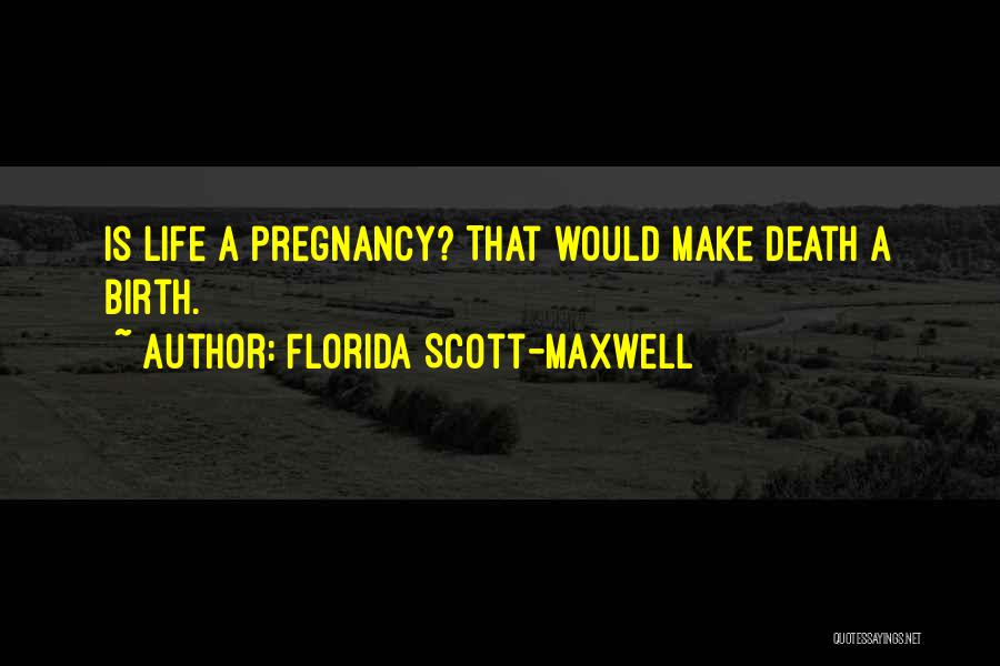 Florida Life Quotes By Florida Scott-Maxwell