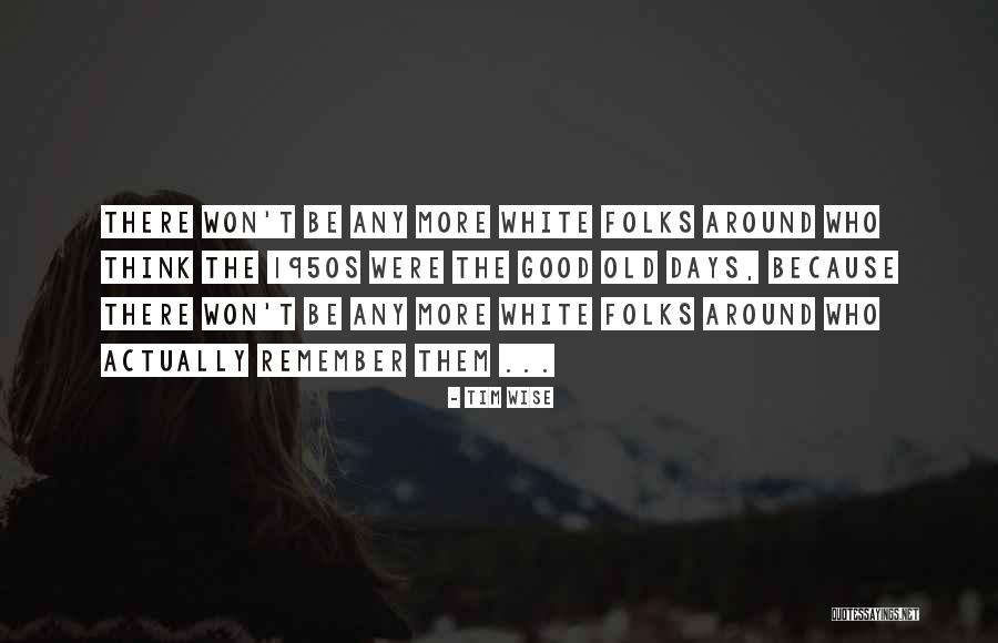 Flories Finales Quotes By Tim Wise Flories Finales Quotes By Tim Wise