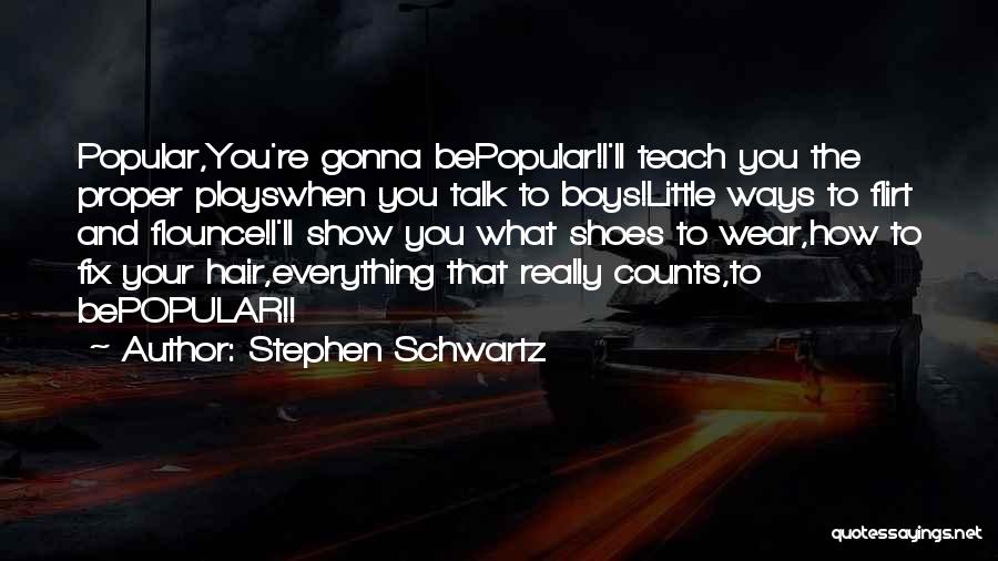 Flounce Quotes By Stephen Schwartz