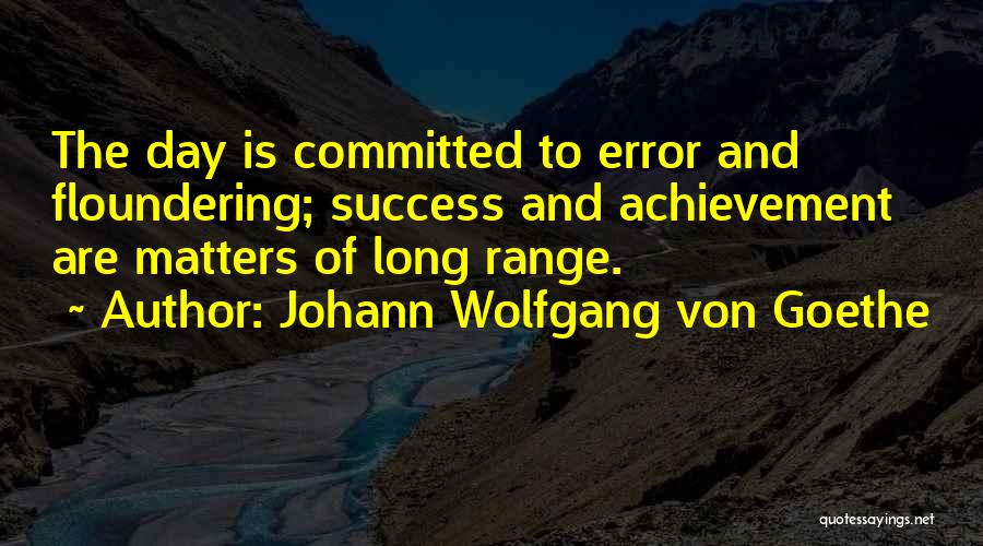 Floundering Versus Quotes By Johann Wolfgang Von Goethe