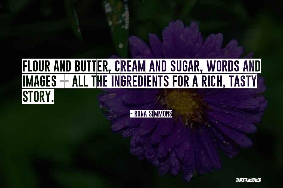Flour And Butter Quotes By Rona Simmons Flour And Butter Quotes By Rona Simmons