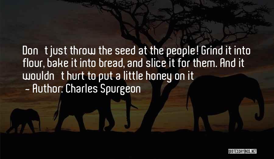 Flour Quotes By Charles Spurgeon