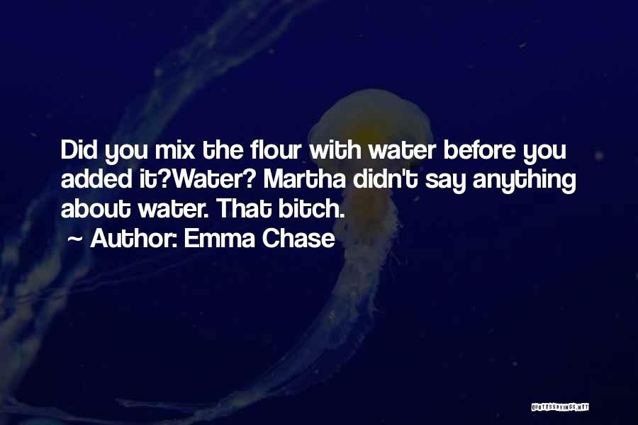 Flour Quotes By Emma Chase