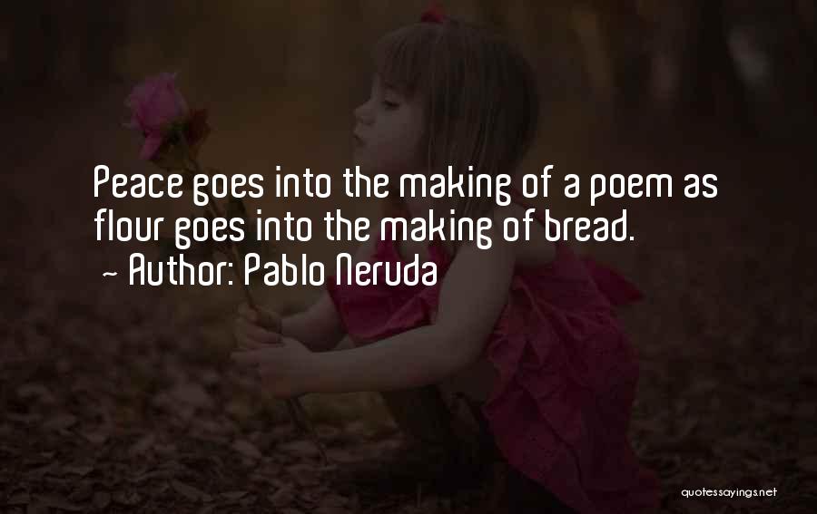 Flour Quotes By Pablo Neruda